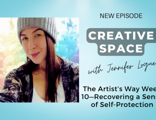 The Artist’s Way Week 10—Recovering a Sense of Self-Protection