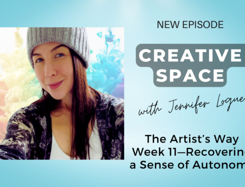 The Artist’s Way Week 11—Recovering a Sense of Autonomy